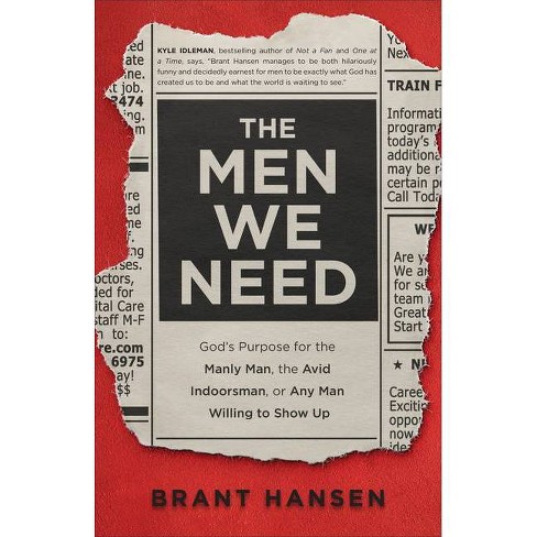 The Men We Need By Brant Hansen Paperback Target