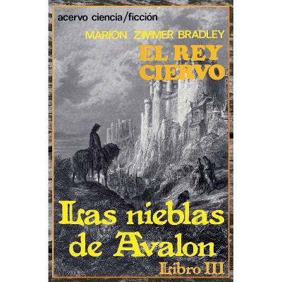 El Rey Ciervo - (Las Nieblas de Avalon) by  Marion Zimmer Bradley (Paperback)