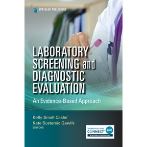 Laboratory Screening and Diagnostic Evaluation - by  Kelly Small Casler & Kate Gawlik (Paperback) - 1 of 1