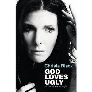 God Loves Ugly - by  Christa Black (Paperback) - 1 of 1