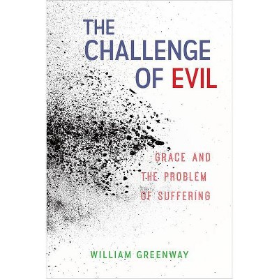 The Challenge of Evil - by  William Greenway (Paperback)