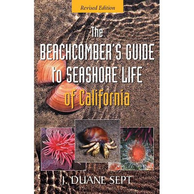 The Beachcomber's Guide to Seashore Life of California - by  J Duane Sept (Paperback)