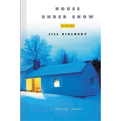 House Under Snow - by  Jill Bialosky (Paperback)