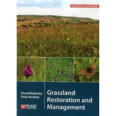 Grassland Restoration and Management - by  David Blakesley & Peter Buckley (Paperback)