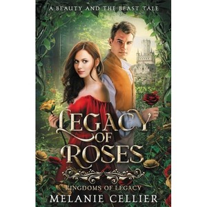 Legacy of Roses - (Kingdoms of Legacy) by  Melanie Cellier (Paperback) - 1 of 1