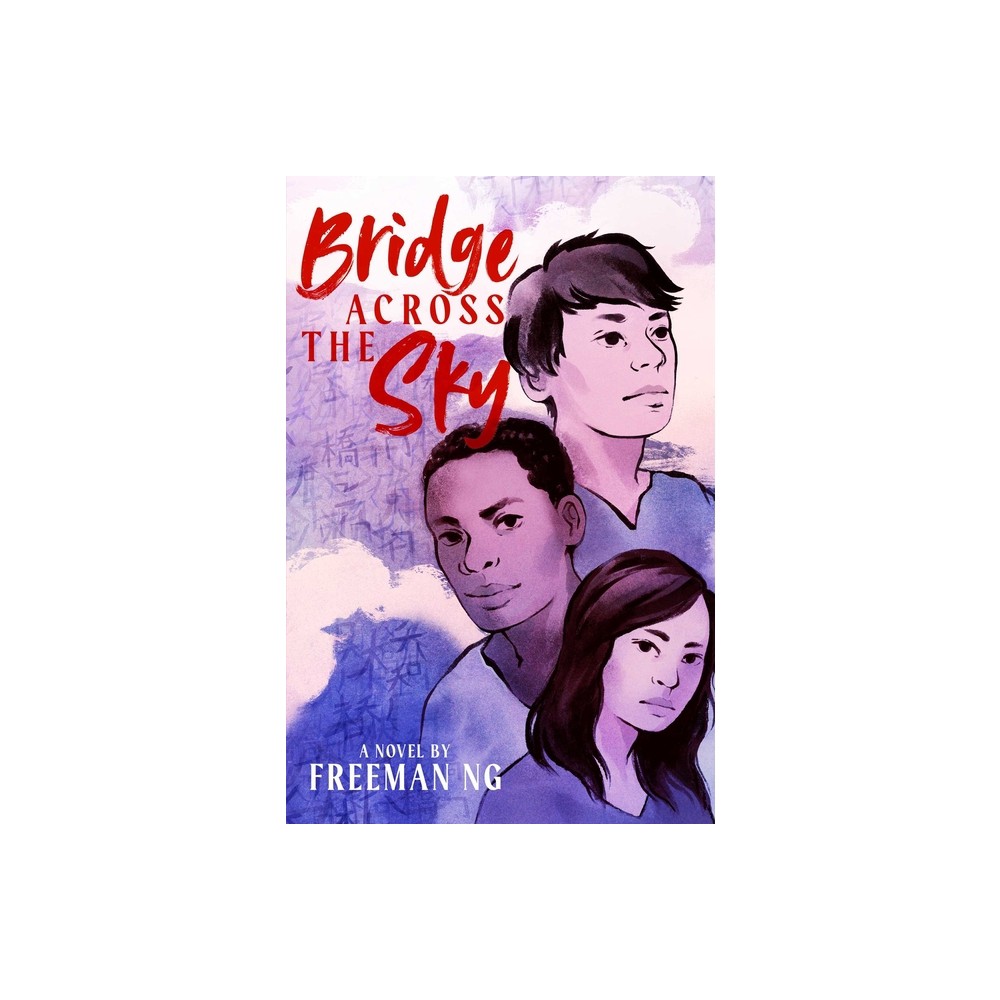 Bridge Across the Sky - by Freeman Ng (Hardcover)