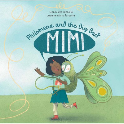 Philomena and the Big Bad Mimi - by  Geneviève Jannelle (Hardcover)