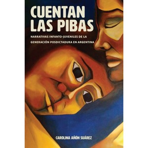 Cuentan Las Pibas - (Literatura y Cultura) by  Carolina Añon Suárez (Paperback) - 1 of 1