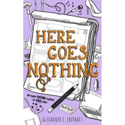 Here Goes Nothing - by  Alexander C Eberhart (Paperback)