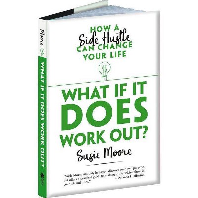  What If It Does Work Out? - by  Susie Moore (Hardcover) 