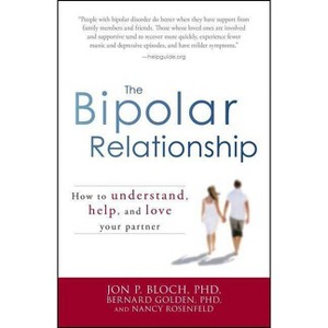 The Bipolar Relationship - by  Jon P Bloch & Bernard Golden & Nancy Rosenfeld (Paperback) - 1 of 1