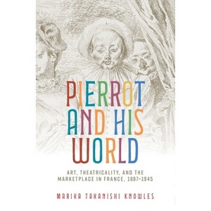 Pierrot and His World - by  Marika Takanishi Knowles (Paperback) - 1 of 1
