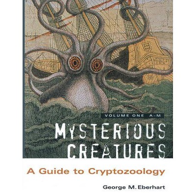 Mysterious Creatures - 2nd Edition by  George M Eberhart (Paperback)