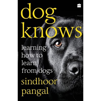 Dog Knows - by  Sindhoor Pangal (Paperback)