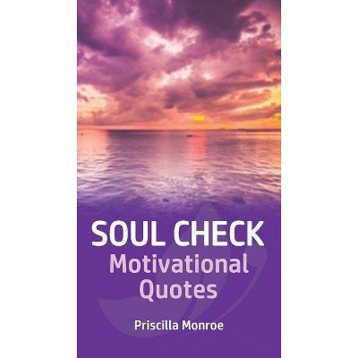 Soul Check Motivational Quotes - by  Priscilla Monroe (Paperback)