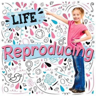 Reproducing - (Life) by  Holly Duhig (Hardcover)