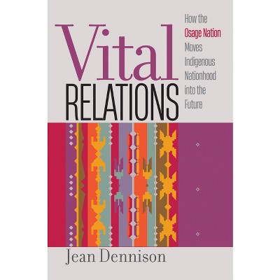 Vital Relations - (Critical Indigeneities) by Jean Dennison