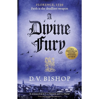 A Divine Fury - (Cesare Aldo) by  D V Bishop (Hardcover)