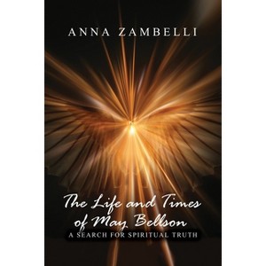 The Life and Times of May Bellson - by  Anna Zambelli (Paperback) - 1 of 1