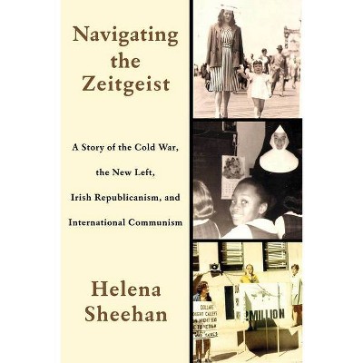 Navigating the Zeitgeist - by  Helena Sheehan (Hardcover)