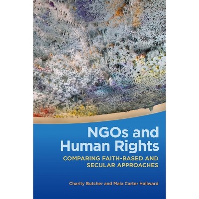 NGOs and Human Rights - (Studies in Security and International Affairs) by  Charity Butcher & Maia Carter Hallward (Paperback)