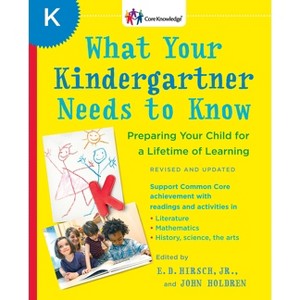 What Your Kindergartner Needs to Know - (Core Knowledge) by  E D Hirsch & John Holdren (Paperback) - 1 of 1