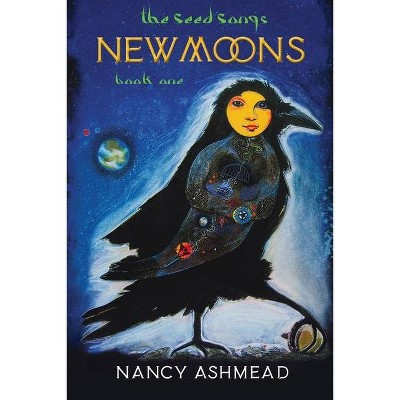 New Moons - (The Seed Songs) by  Nancy Ashmead (Paperback)