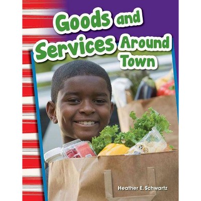 Goods and Services Around Town - (Primary Source Readers) by  Heather Schwartz (Paperback)