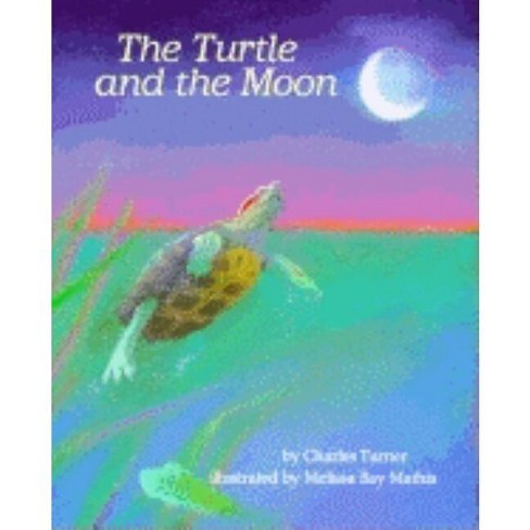 The Turtle And The Moon - By Charles Turner (hardcover) : Target