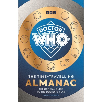 Doctor Who: The Time-Travelling Almanac - by  Simon Guerrier (Hardcover)