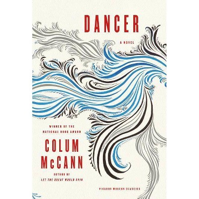 Dancer - (Picador Modern Classics) by  Colum McCann (Paperback)