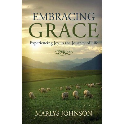 Embracing Grace - by  Marlys Johnson (Paperback)