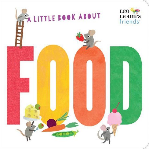 A Little Book About Food - (leo Lionni's Friends) By Leo Lionni (board  Book) : Target