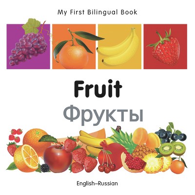 My First Bilingual Book-Fruit (English-Russian) - by  Milet Publishing (Board Book)