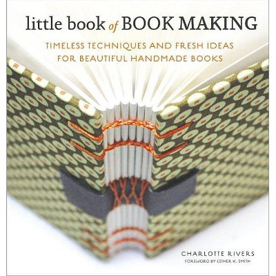 Little Book of Book Making - by  Charlotte Rivers (Hardcover)