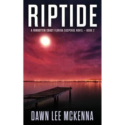 Riptide - (Forgotten Coast Florida Suspense) by  Dawn Lee McKenna (Paperback)