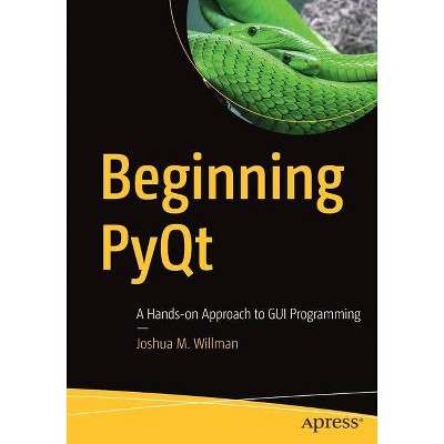 Beginning Pyqt - by  Joshua M Willman (Paperback)