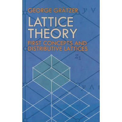 Lattice Theory - (Dover Books on Mathematics) by  George Gratzer (Paperback)