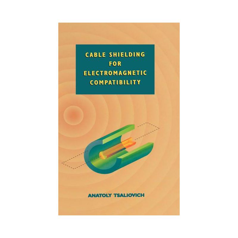 Cable Shielding for Electromagnetic Compatibility - (Electrical Engineering) by  Anatoly Tsaliovich (Hardcover), 1 of 2