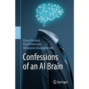 Confessions of an AI Brain - by  Elena Fersman & Paul Pettersson & Athanasios Karapantelakis (Paperback) - 1 of 1