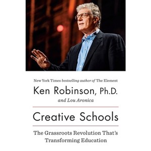 Creative Schools - by Ken Robinson & Lou Aronica - 1 of 1