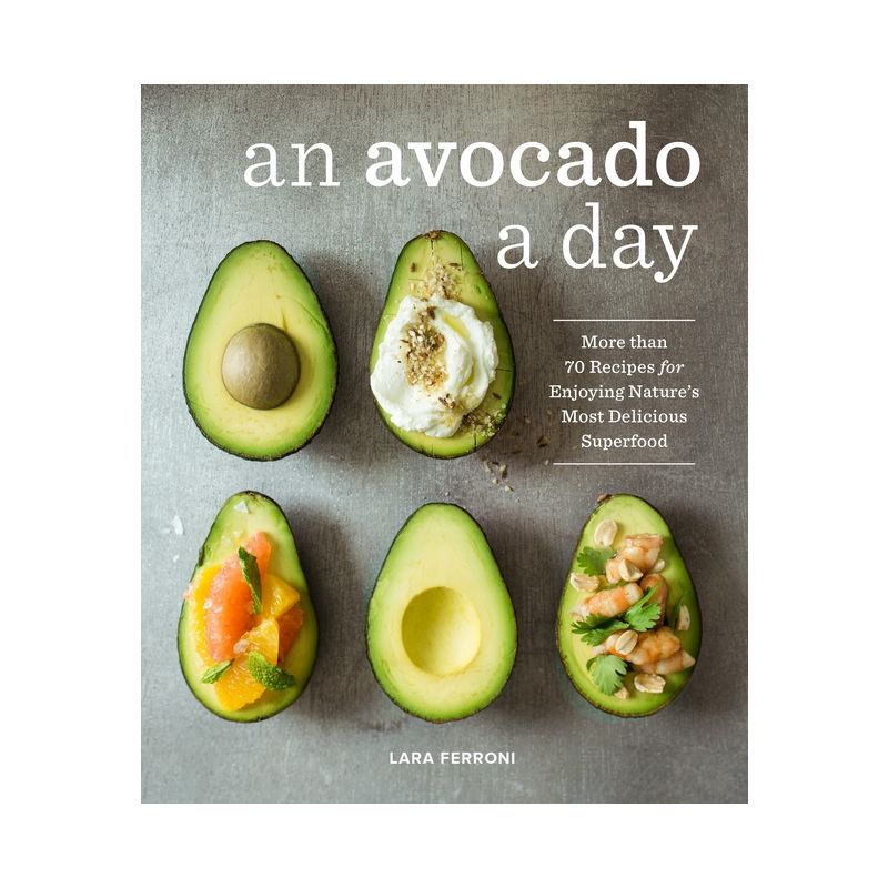 An Avocado a Day - by  Lara Ferroni (Hardcover), 1 of 2