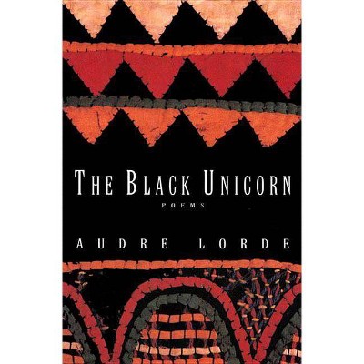 The Black Unicorn - (Norton Paperback) by  Audre Lorde (Paperback)