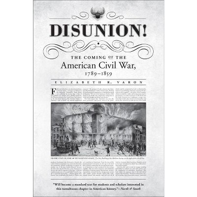 Disunion! - (Littlefield History of the Civil War Era) by  Elizabeth R Varon (Paperback)