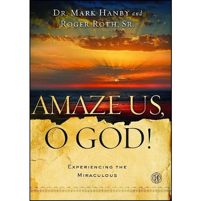 Amaze Us, O God! - by  Mark Hanby & Roger Roth (Paperback)