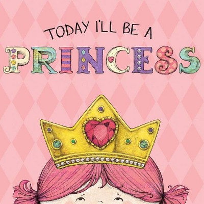 Today I'll Be a Princess - by  Paula Croyle (Board Book)