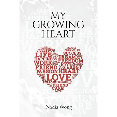 My Growing Heart - by  Nadia Wong (Paperback)