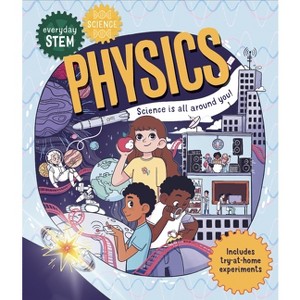 Everyday Stem Science--Physics - by  Shini Somara (Hardcover) - 1 of 1