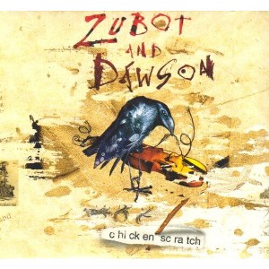 Zubot & Dawson - Chicken Scratch (CD) - 1 of 1
