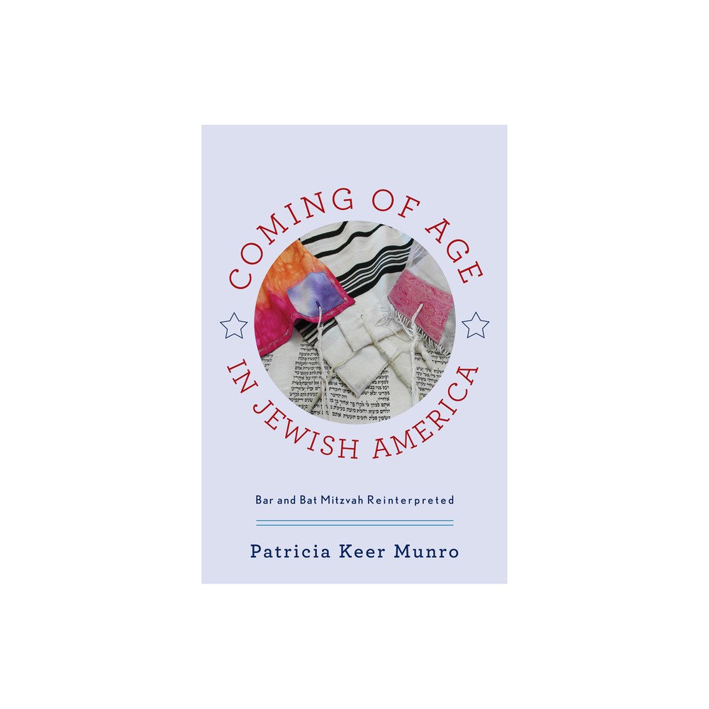 Coming of Age in Jewish America - by Patricia Keer Munro (Paperback)